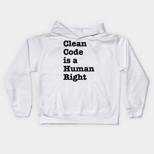 Clean Code is a Human Right - funny saying motivational quote for programer Kids Hoodie